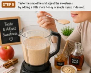 Tasting the Apple Cinnamon Smoothie and adjusting the sweetness with honey or maple syrup.